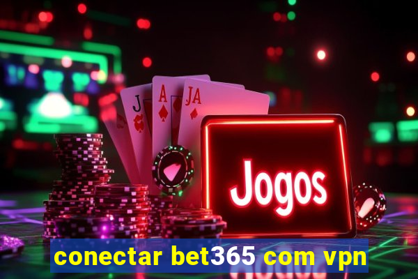 conectar bet365 com vpn